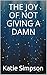 The Joy of Not Giving a Dam...