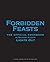 Forbidden Feasts: The Offic...