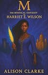M: The Mystical Odyssey of Harriet E. Wilson