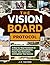 The Vision Board Protocol: A Step-by-Step Framework to Overcome Procrastination, Master Your Motivation, and Engineer Your Success.