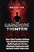 THE CARNIVORE FIGHTER: How ...