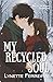 My Recycled Soul