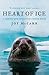 Heart of Ice: A journey int...