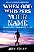 When God Whispers Your Name: Hearing His Voice in the Noise of Life (Strength For The Journey)
