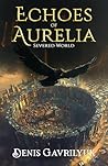 Echoes of Aurelia - Severed World by Denis Gavrilyuk