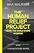 The Human Relief Project: When The World Stops Working