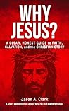Why Jesus?: A Cle...