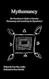 Mythomancy: The Practitioner's Guide to Narrative Thaumaturgy and Actualizing the Hypothetical