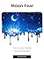 Moon Fear: The Untold Reali...