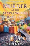 Murder At The Maplewood Bake-Off: A Maplewood Cozy Mystery