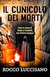 IL CUNICOLO DEI MORTI: Thriller psicologico e non solo. Il dodicesimo romanzo di Rocco Luccisano (Romanzi thriller e gialli contemporanei di Rocco Luccisano)
