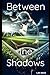 Between The Shadows by L.M. Morin