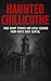 Haunted Chillicothe: True G...