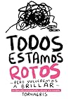 Todos estamos rotos (Spanish Edition)