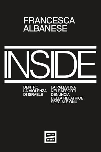 Inside: Dentro la violenza di Israele. La Palestina nei rapporti denuncia della relatrice speciale ONU (Kindle Edition)