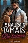 Je N'aurais Jamais Dû T'aimer (French Edition)