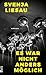 Es war nicht anders möglich: Wild, witzig, wagemutig. Svenja Liesaus funkelnder, überraschender Roman (German Edition)