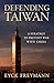 Defending Taiwan: A Strategy to Prevent War with China