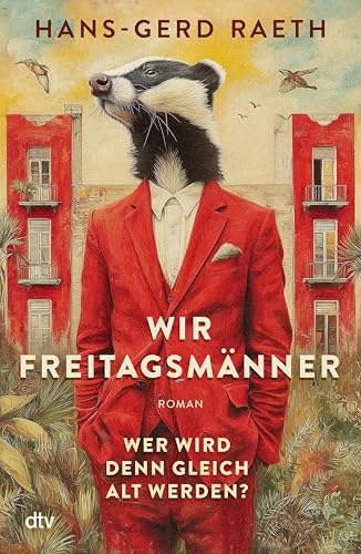 Wir Freitagsmänner: Wer wird denn gleich alt werden? – Roman | »Nie wurde die zweite Lebenshälfte köstlicher beschrieben.« Christoph-Maria Herbst (German Edition)