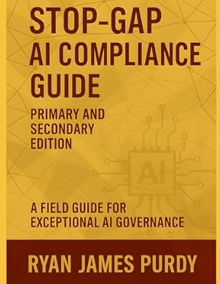 Stop-Gap AI Compliance Guide: Primary and Secondary Edition (STOP-GAP AI POLICY GUIDE)