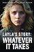 Layla's Story: Whatever it ...