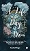 A Life in the Day of Me: A Day That Wouldn't End, In a House That Shouldn't Exist, With a Boy Who Would Never Be the Same