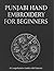 Punjabi Hand Embroidery for Beginners by Umar Aqeel