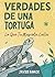 Verdades De Una Tortuga: Lo...