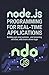 NODE.JS PROGRAMMING FOR REAL-TIME APPLICATIONS by Chris Madison