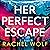 Her Perfect Escape: the addictive and twisty thriller for summer 2026 from the author of SUN TRAP and FIVE NIGHTS