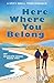 Here Where You Belong: A sp...