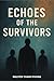 Echoes of the Survivors by Nguyen Thanh Phong