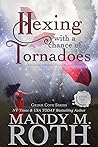 Hexing with a Chance of Tornadoes by Mandy M. Roth