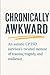 Chronically Awkward: An autistic, CPTSD survivor's twisted memoir of trauma, tragedy, and resilience.