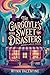 The Gargoyle's Guide to Sweet Disasters: A Cozy Paranormal Romantic Comedy of Magic, Mayhem, and Macarons (Grimvale's Magical Mishaps Book 1)