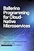 BALLERINA PROGRAMMING FOR CLOUD-NATIVE MICROSERVICES: Integration-friendly development with built-in APIs, observability, and resilience