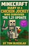 MINECRAFT: Diary of a Chicken Jockey Who Survived The 1.21 Update: Unofficial Adventure Books (Minecraft Chicken Jockey Adventures)