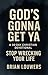 God's Gonna Get Ya: A 30 Da...