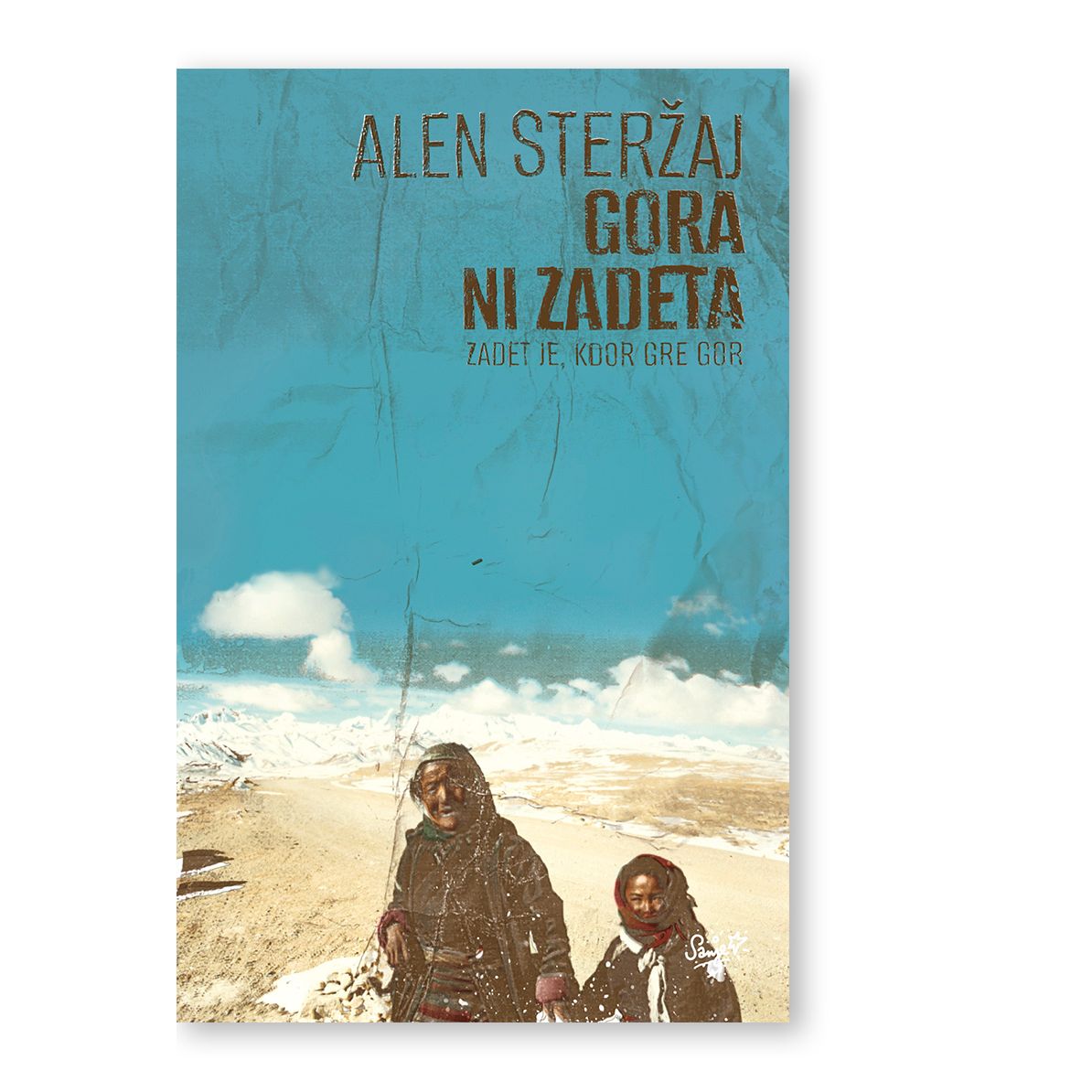 Gora ni zadeta : zadet je, kdor gre gor (Paperback)
