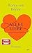 Alles Liebe: Roman | Von der Bestseller-Autorin: Für alle, die schon einmal unter der Liebe gelitten haben (German Edition)