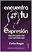 encuentra tu expresión by Carlos Burgos