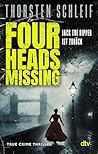Four Heads Missing: True-Crime-Thriller | Jack the Ripper kehrt zurück (Ein Fall für Irene Adams und William Berger 2) (German Edition)