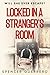 Locked in a Stranger's Room