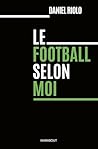 Le football selon moi (French Edition) Le football selon moi (French Edition)