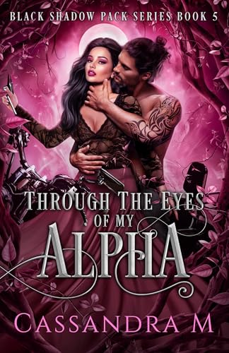 THROUGH THE EYES OF MY ALPHA (Black Shadow Pack Series Book 5)