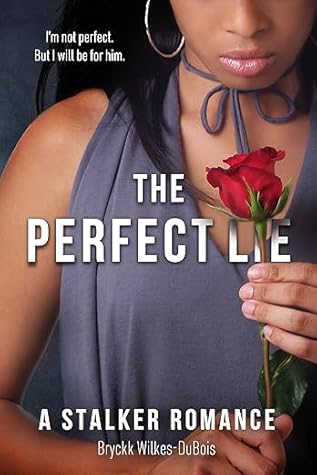 The Perfect Lie: A Stalker Romance, The PERFECT Duet, Book 2 (The PERFECT Series)