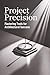 Project Precision: Masterin...