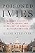 Poisoned Ivies: The Inside Account of the Academic and Moral Rot at America's Elite Universities