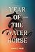 Year of the Water Horse: A Memoir