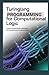 TURINGLANG PROGRAMMING FOR COMPUTATIONAL LOGIC: Exploring algorithmic principles and educational AI environments